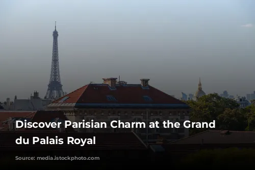 Discover Parisian Charm at the Grand Hôtel du Palais Royal