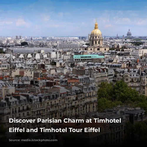 Discover Parisian Charm at Timhotel Invalides Eiffel and Timhotel Tour Eiffel