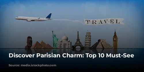 Discover Parisian Charm: Top 10 Must-See Attractions