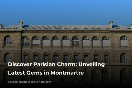 Discover Parisian Charm: Unveiling the Latest Gems in Montmartre