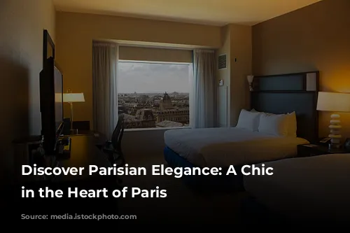 Discover Parisian Elegance: A Chic Stay in the Heart of Paris