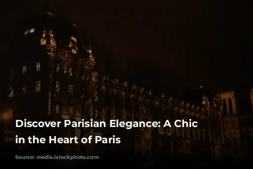 Discover Parisian Elegance: A Chic Stay in the Heart of Paris