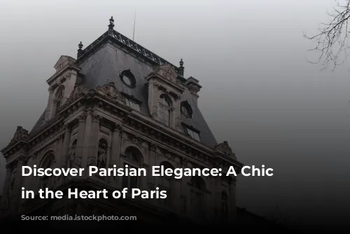 Discover Parisian Elegance: A Chic Stay in the Heart of Paris