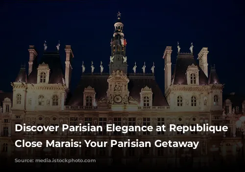 Discover Parisian Elegance at Republique - Close Marais: Your Parisian Getaway Awaits!