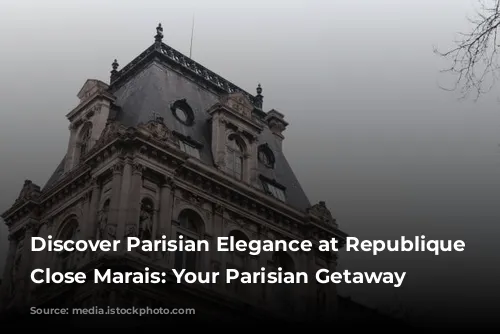 Discover Parisian Elegance at Republique - Close Marais: Your Parisian Getaway Awaits!