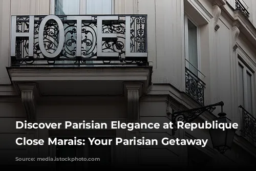 Discover Parisian Elegance at Republique - Close Marais: Your Parisian Getaway Awaits!