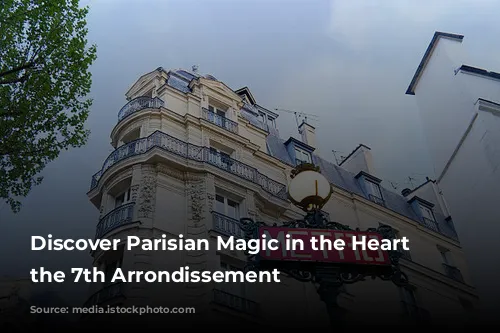 Discover Parisian Magic in the Heart of the 7th Arrondissement