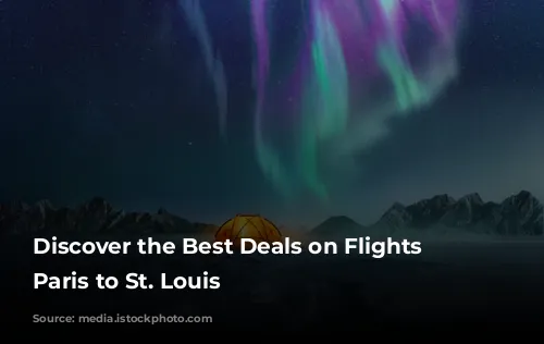 Discover the Best Deals on Flights from Paris to St. Louis