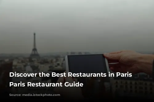 Discover the Best Restaurants in Paris with Paris Restaurant Guide