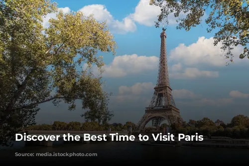 Discover the Best Time to Visit Paris