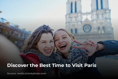 Discover the Best Time to Visit Paris