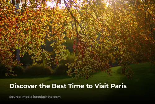 Discover the Best Time to Visit Paris