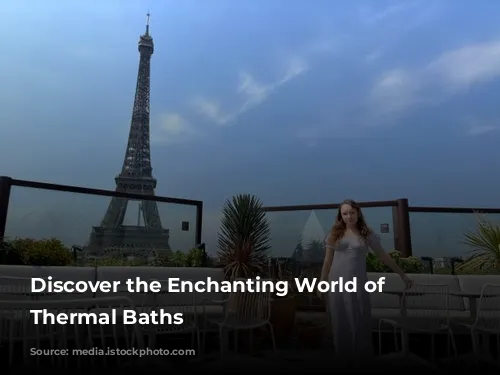 Discover the Enchanting World of French Thermal Baths