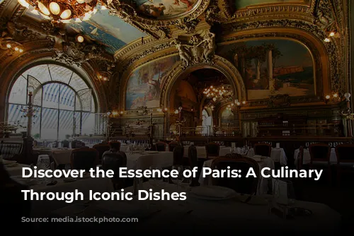 Discover the Essence of Paris: A Culinary Journey Through Iconic Dishes