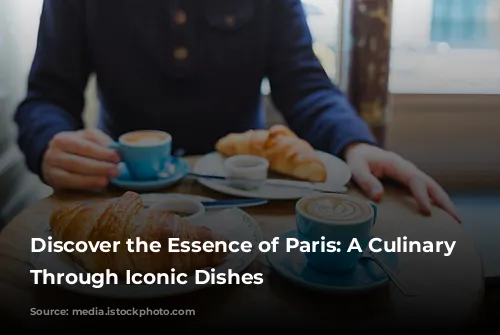 Discover the Essence of Paris: A Culinary Journey Through Iconic Dishes