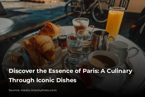 Discover the Essence of Paris: A Culinary Journey Through Iconic Dishes