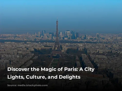 Discover the Magic of Paris: A City of Lights, Culture, and Delights