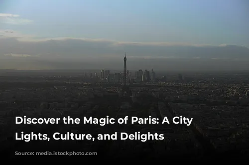 Discover the Magic of Paris: A City of Lights, Culture, and Delights