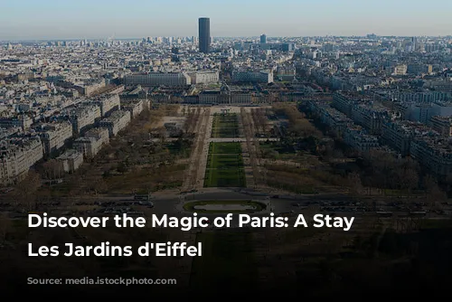 Discover the Magic of Paris: A Stay at Les Jardins d'Eiffel