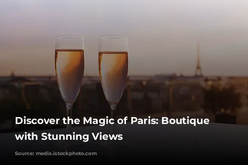 Discover the Magic of Paris: Boutique Hotels with Stunning Views