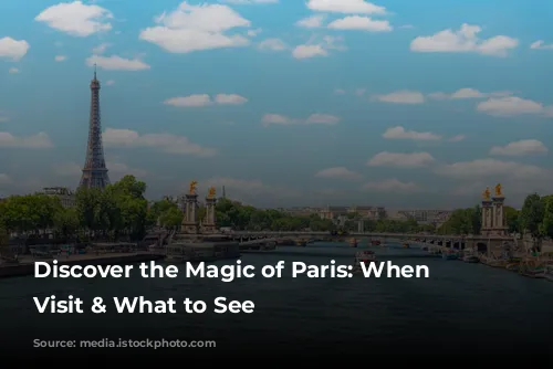 Discover the Magic of Paris: When to Visit & What to See