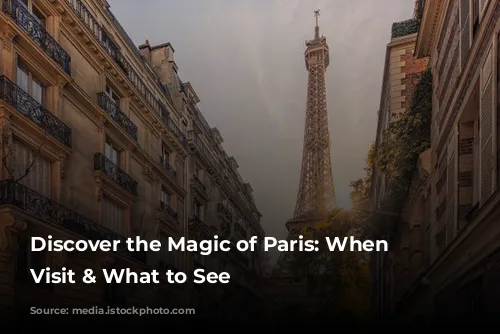 Discover the Magic of Paris: When to Visit & What to See