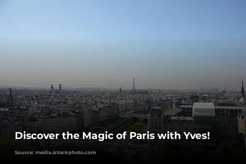 Discover the Magic of Paris with Yves!