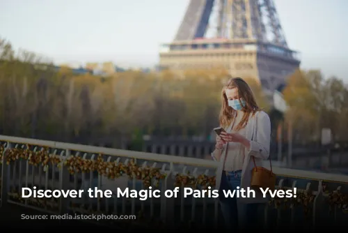 Discover the Magic of Paris with Yves!