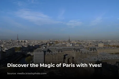 Discover the Magic of Paris with Yves!