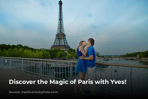 Discover the Magic of Paris with Yves!