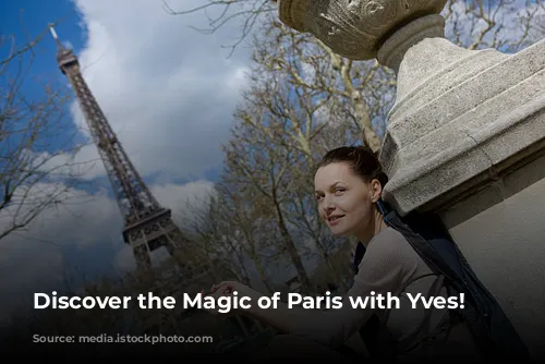 Discover the Magic of Paris with Yves!