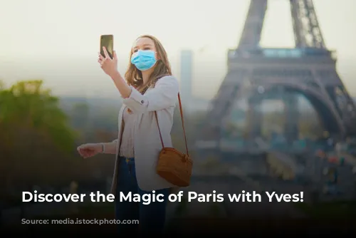 Discover the Magic of Paris with Yves!