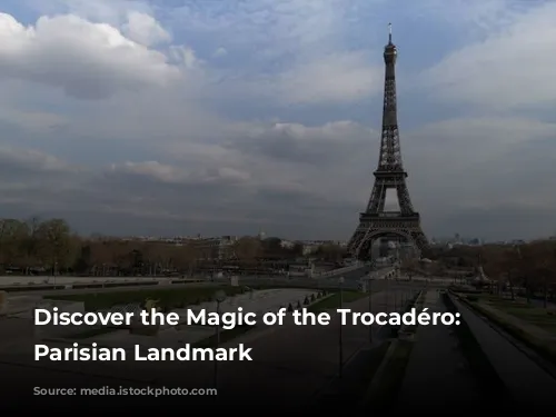 Discover the Magic of the Trocadéro: A Parisian Landmark