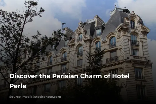 Discover the Parisian Charm of Hotel La Perle