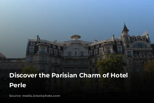 Discover the Parisian Charm of Hotel La Perle