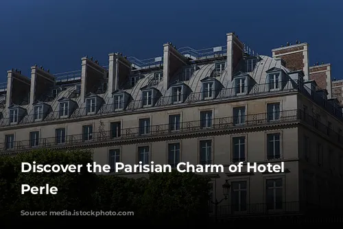 Discover the Parisian Charm of Hotel La Perle