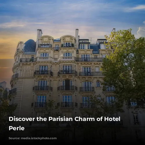 Discover the Parisian Charm of Hotel La Perle