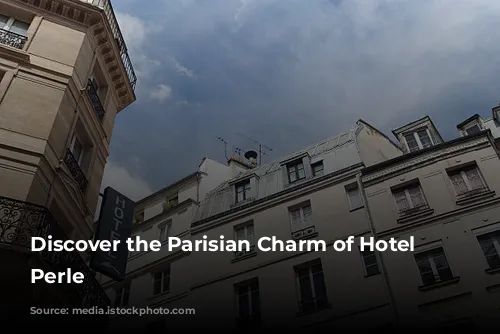 Discover the Parisian Charm of Hotel La Perle