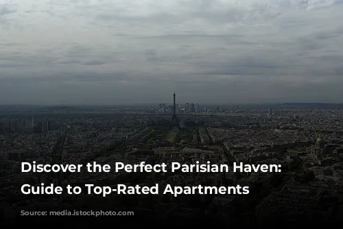 Discover the Perfect Parisian Haven: A Guide to Top-Rated Apartments