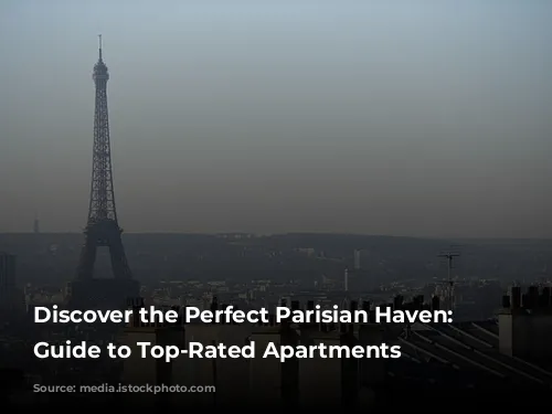 Discover the Perfect Parisian Haven: A Guide to Top-Rated Apartments