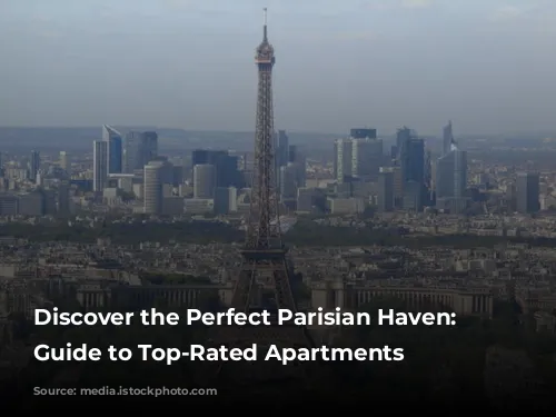 Discover the Perfect Parisian Haven: A Guide to Top-Rated Apartments