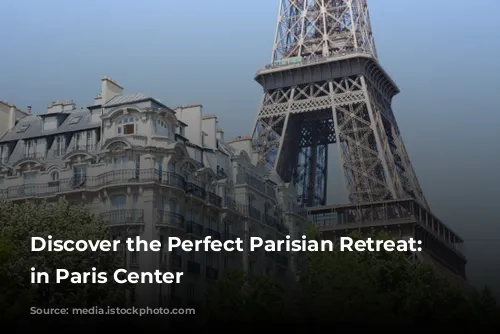 Discover the Perfect Parisian Retreat: Aparthotels in Paris Center