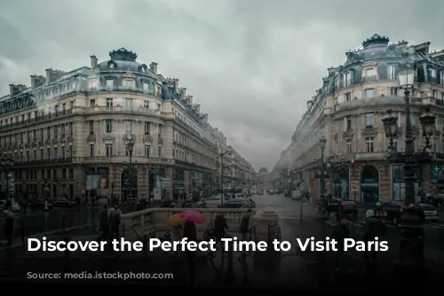 Discover the Perfect Time to Visit Paris