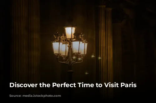 Discover the Perfect Time to Visit Paris