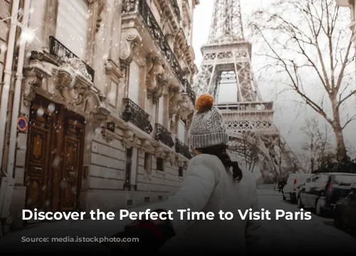 Discover the Perfect Time to Visit Paris