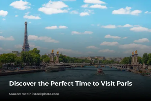 Discover the Perfect Time to Visit Paris