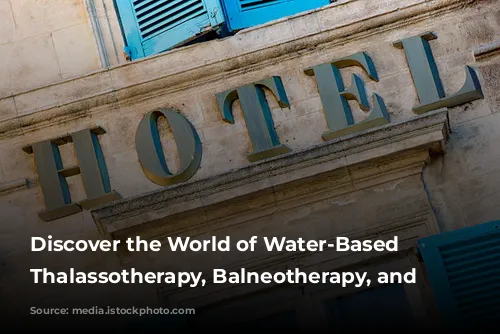 Discover the World of Water-Based Wellness: Thalassotherapy, Balneotherapy, and Spas