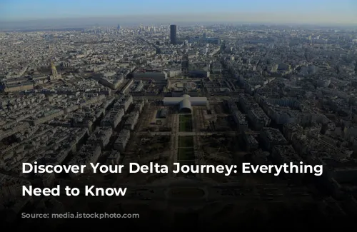 Discover Your Delta Journey:  Everything You Need to Know