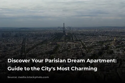 Discover Your Parisian Dream Apartment: A Guide to the City's Most Charming Rentals