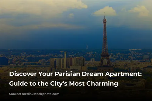 Discover Your Parisian Dream Apartment: A Guide to the City's Most Charming Rentals